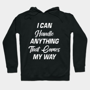 I Can Handle Anything That Comes My Way Hoodie